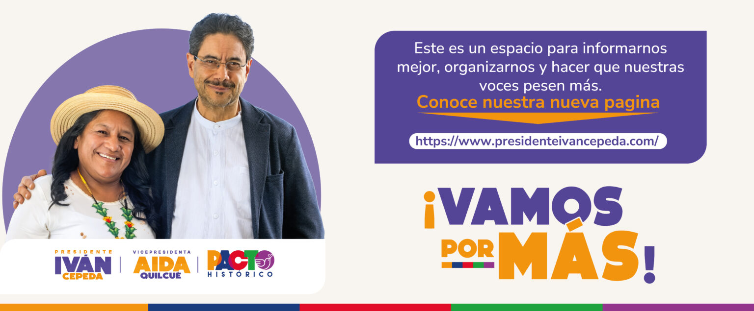 Iván Cepeda Presidente — Aida Quilcué Vicepresidenta — Pacto Histórico — ¡Vamos por más!